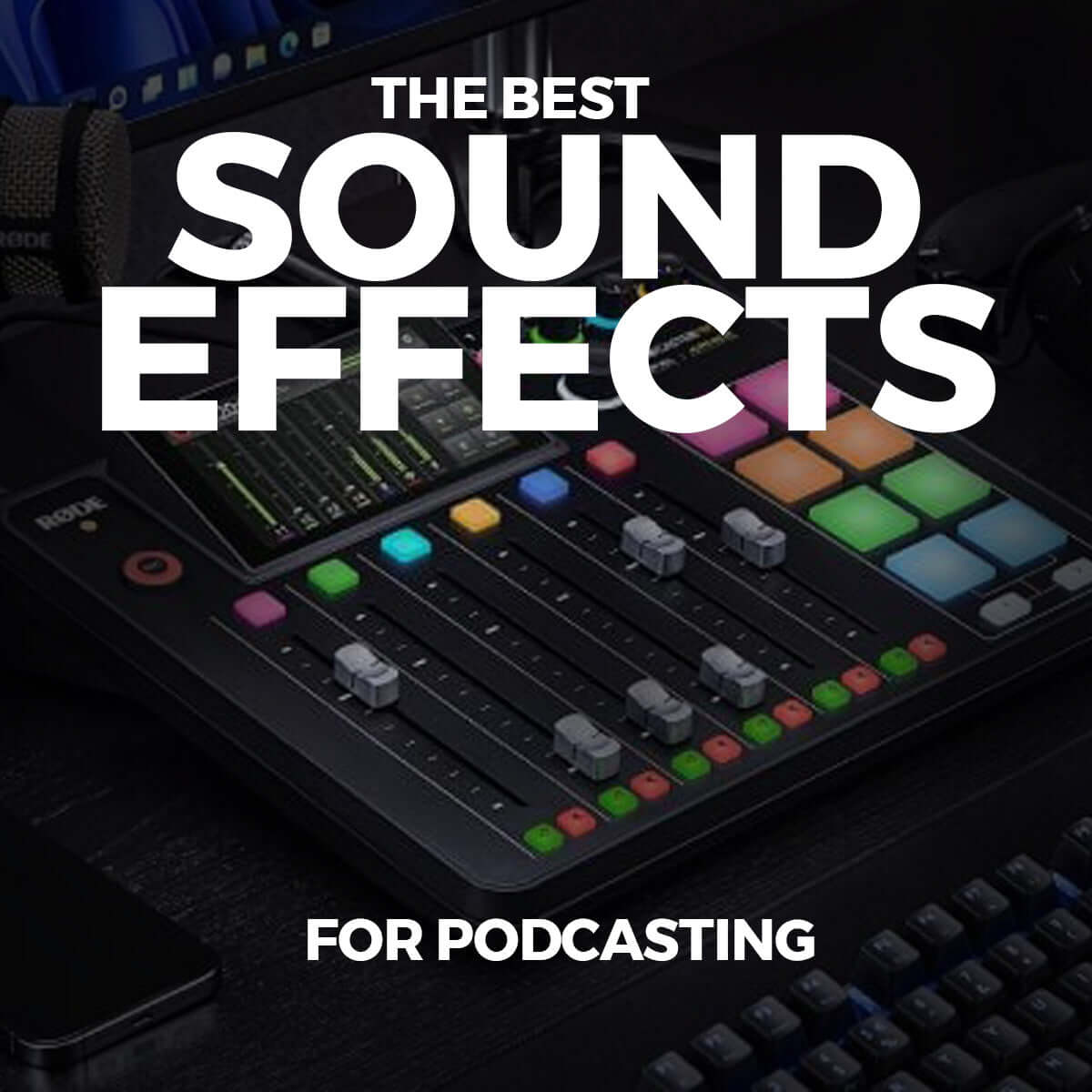 The Best Sound Effects Board - Why Podcasters Love The Rodeprocaster