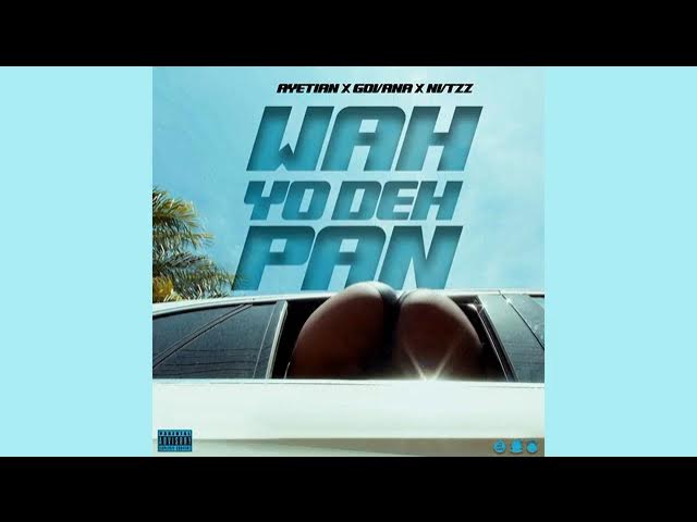AYETIAN GOVANA  WAH YO DEH PAN RAMPUTU DANCEHALL MP3